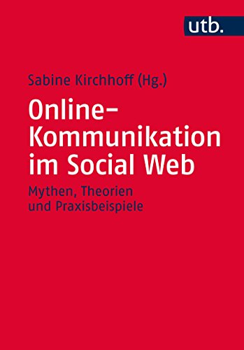 Onlinekommunikation im Social Web: Mythen, Theorien und Praxisbeispiele von Utb; Barbara Budrich