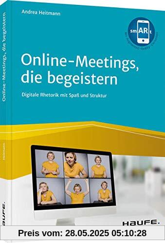 Online-Meetings, die begeistern!: Digitale Rhetorik mit Spaß und Struktur (Haufe Fachbuch)