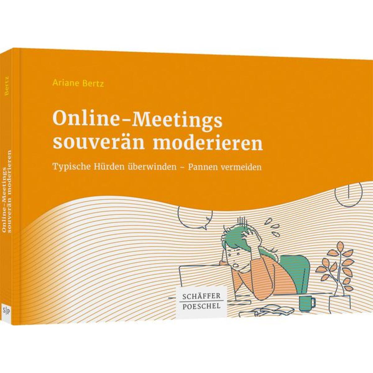 Online-Meetings souverän moderieren von Schäffer-Poeschel Verlag