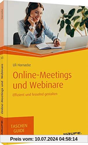Online-Meetings und -Seminare: Effizient und fesselnd gestalten (Haufe TaschenGuide)