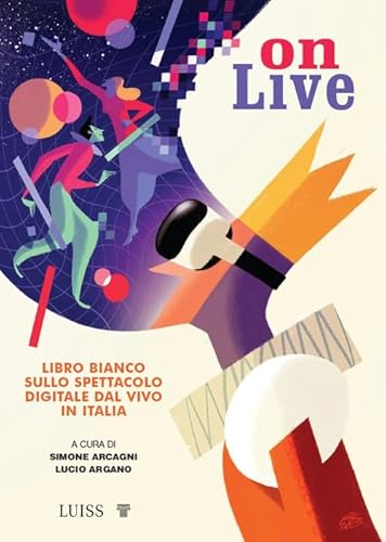 Onlive. Libro bianco sullo spettacolo digitale dal vivo in Italia (Nota bene) von Luiss University Press