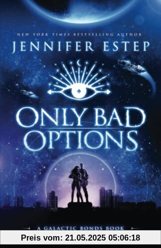 Only Bad Options: A Galactic Bonds book Only Bad Options: A Galactic Bonds book
