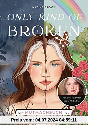 Only Kind of Broken: Ein Mutmachbuch für alle Seiten in dir von Nadine Breaty