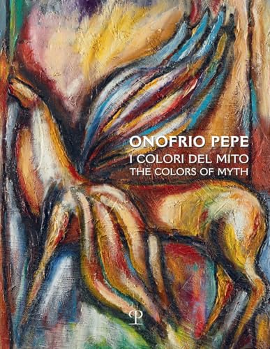 Onofrio Pepe: I Colori del Mito / The Colors of Myth von Polistampa