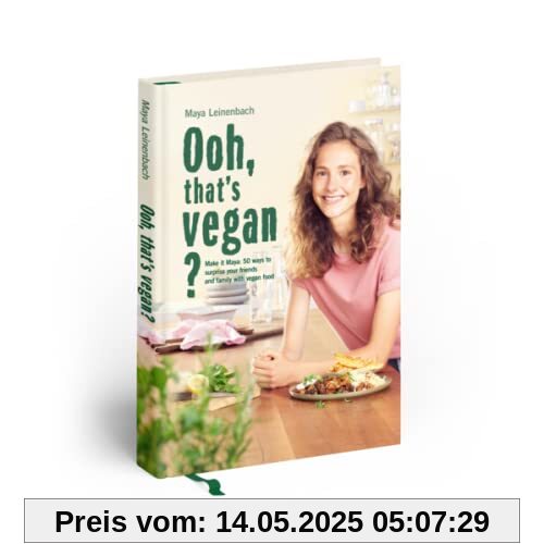 Ooh, that's vegan?: Make it Maya: 50 ways to surprise your friends and family with vegan food