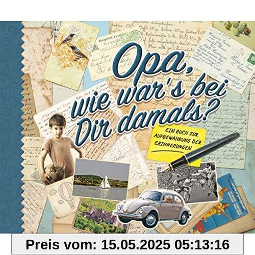 Opa, wie war's bei dir damals?: Ein Buch zur Aufbewahrung der Erinnerungen Opa, wie war's bei dir damals?: Ein Buch zur Aufbewahrung der Erinnerungen