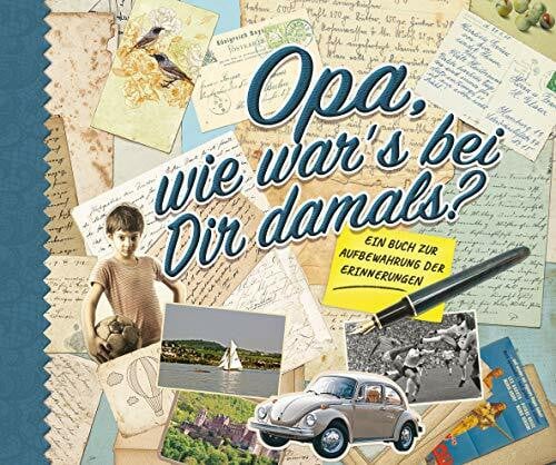 Opa, wie war's bei dir damals?: Ein Buch zur Aufbewahrung der Erinnerungen Opa, wie war's bei dir damals?: Ein Buch zur Aufbewahrung der Erinnerungen