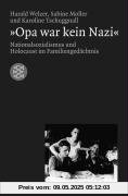 »Opa war kein Nazi«: Nationalsozialismus und Holocaust im Familiengedächtnis