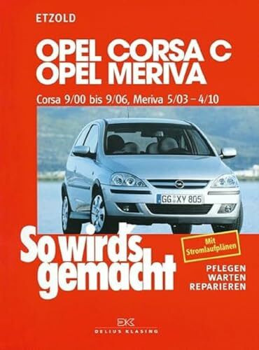 Opel Corsa C 9/00 bis 9/06, Opel Meriva 5/03 bis 4/10: So wird´s gemacht, Band 131 Opel Corsa C 9/00 bis 9/06, Opel Meriva 5/03 bis 4/10: So wird´s gemacht, Band 131
