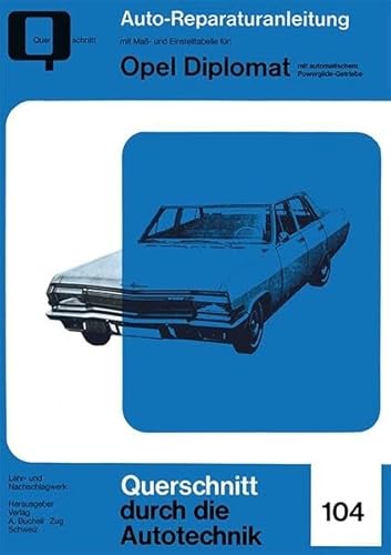 Opel Diplomat: Reprint der 1.Auflage 1968 (Reparaturanleitungen)