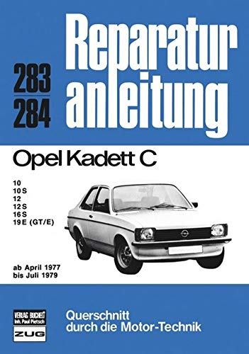 Opel Kadett C 04/1977 bis 07/1979: 10, 10 S, 12, 12 S, 16 S, 19 E (GT/E) (Reparaturanleitungen) von Bucheli Verlags AG