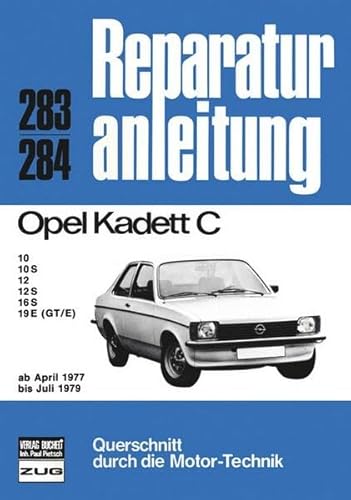 Opel Kadett C 04/1977 bis 07/1979: 10, 10 S, 12, 12 S, 16 S, 19 E (GT/E) (Reparaturanleitungen)