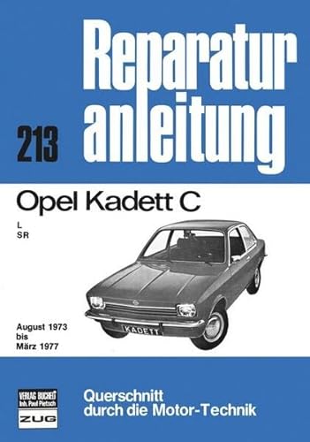 Opel Kadett C 08/73 bis 03/77: L, SR. August 1973 bis März 1977 (Reparaturanleitungen)