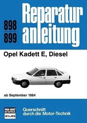 Opel Kadett E, Diesel: ab September 1984 // Reprint der 1. Auflage 1991 (Reparaturanleitungen)