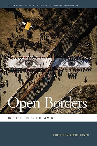 Open Borders: In Defense of Free Movement (Geographies of Justice and Social Transformation, Band 41)