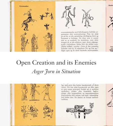 Open Creation and its Enemies: Asger Jorn in Situation