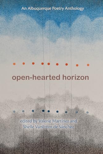 Open-hearted Horizon: An Albuquerque Poetry Anthology (Albuquerque Poet Laureate) von University of New Mexico Press