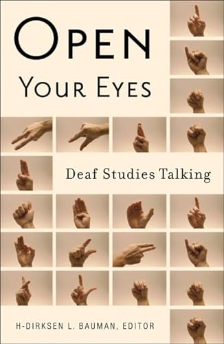 Open Your Eyes: Deaf Studies Talking von University of Minnesota Press