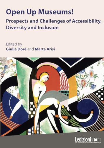 Open up museums! Prospects and challenges of accessibility, diversity and inclusion Open up museums! Prospects and challenges of accessibility, diversity and inclusion von Ledizioni