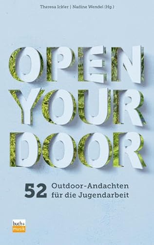 Open your door: 52 Outdoor-Andachten für die Jugendarbeit von buch + musik