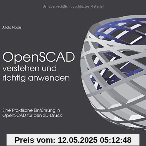 OpenSCAD verstehen und richtig anwenden: Eine praktische Einführung in OpenSCAD für den 3D-Druck OpenSCAD verstehen und richtig anwenden: Eine praktische Einführung in OpenSCAD für den 3D-Druck
