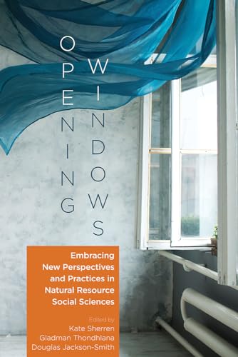 Opening Windows: Embracing New Perspectives and Practices in Natural Resource Social Sciences (Society and Natural Resources Book) von Utah State University Press