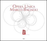 Opera unica. Marco Bagnoli. Ediz. illustrata. Con DVD von Mondadori Electa