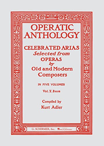 Operatic Anthology, Volume V: Celebrated Arias Selected from Operas by Old and Modern Composers: 5 Operatic Anthology, Volume V: Celebrated Arias Selected from Operas by Old and Modern Composers: 5