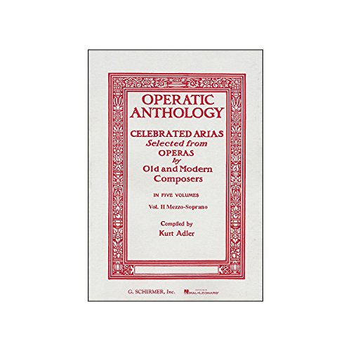 Operatic Anthology: Celebrated Arias Selected from Operas by Old and Modern Composers