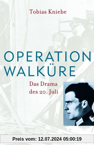 Operation Walküre: Das Drama des 20. Juli
