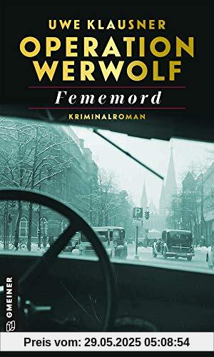 Operation Werwolf - Fememord: Kriminalroman (Kommissar Tom Sydow) (Zeitgeschichtliche Kriminalromane im GMEINER-Verlag)