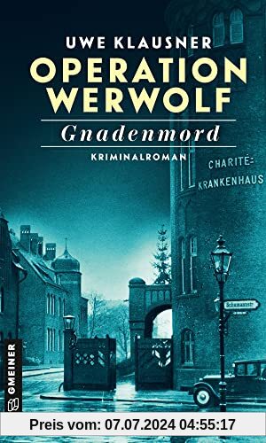 Operation Werwolf - Gnadenmord: Kriminalroman (Zeitgeschichtliche Kriminalromane im GMEINER-Verlag)