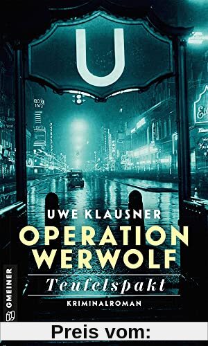 Operation Werwolf - Teufelspakt: Kriminalroman (Zeitgeschichtliche Kriminalromane im GMEINER-Verlag) (Kommissar Tom Sydow)