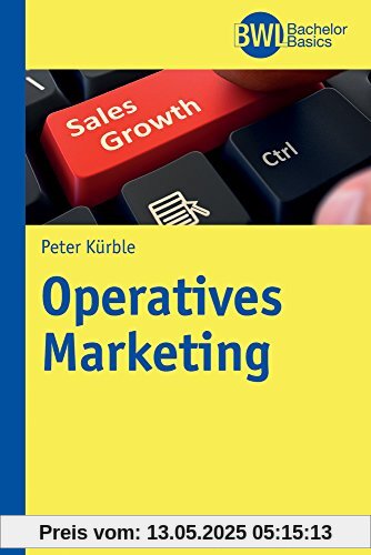 Operatives Marketing (BWL Bachelor Basics) (BWL-Bachelor Lehrbuchreihe)