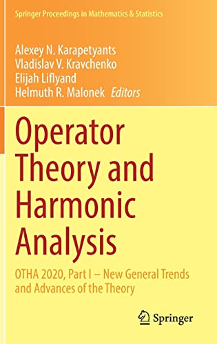 Operator Theory and Harmonic Analysis: OTHA 2020, Part I – New General Trends and Advances of the Theory (Springer Proceedings in Mathematics & Statistics, 357, Band 357)