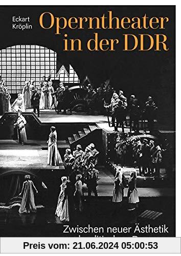 Operntheater in der DDR: Zwischen neuer Ästhetik und politischen Dogmen: Zwischen neuer sthetik und politischen Dogmen