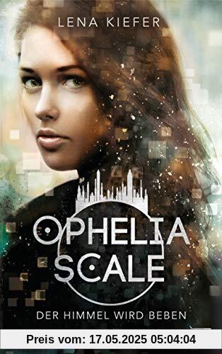 Ophelia Scale - Der Himmel wird beben (Die Ophelia Scale-Reihe, Band 2)