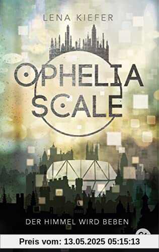 Ophelia Scale - Der Himmel wird beben (Die Ophelia Scale-Reihe, Band 2)