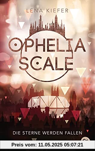 Ophelia Scale - Die Sterne werden fallen (Die Ophelia Scale-Reihe, Band 3)