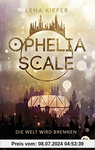 Ophelia Scale - Die Welt wird brennen (Die Ophelia Scale-Reihe, Band 1)