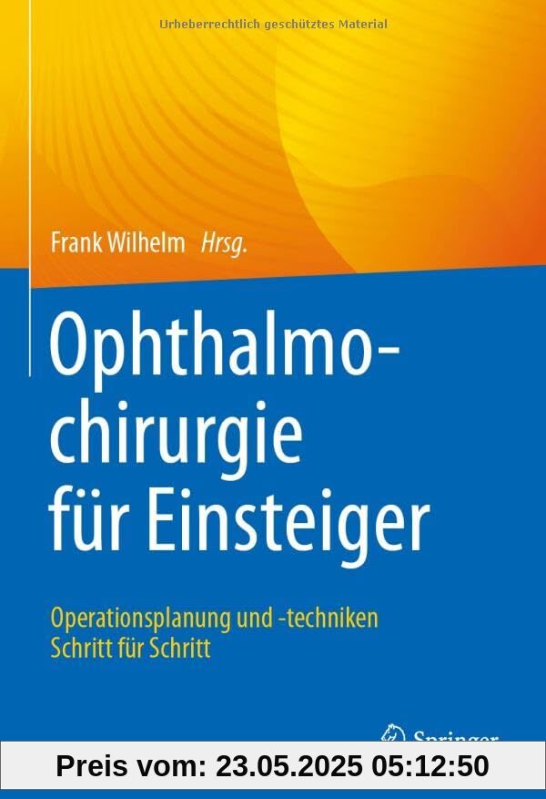 Ophthalmochirurgie für Einsteiger: Operationsplanung und -techniken Schritt für Schritt Ophthalmochirurgie für Einsteiger: Operationsplanung und -techniken Schritt für Schritt