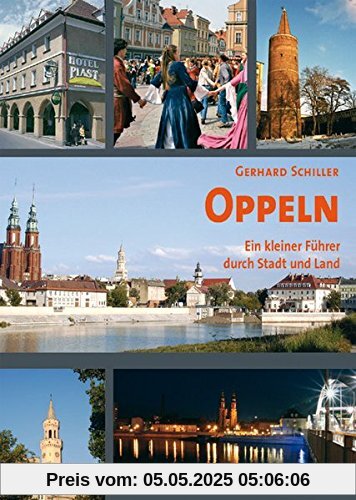 Oppeln: Ein kleiner Führer durch Stadt und Land
