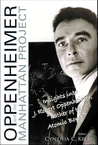 Oppenheimer And The Manhattan Project: Insights Into J Robert Oppenheimer, "Father Of The Atomic Bomb" Oppenheimer And The Manhattan Project: Insights Into J Robert Oppenheimer, "Father Of The Atomic Bomb"