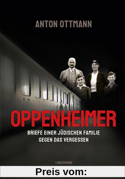 Oppenheimer: Briefe einer jüdische Familie gegen das Vergessen (Lindemanns Bibliothek)