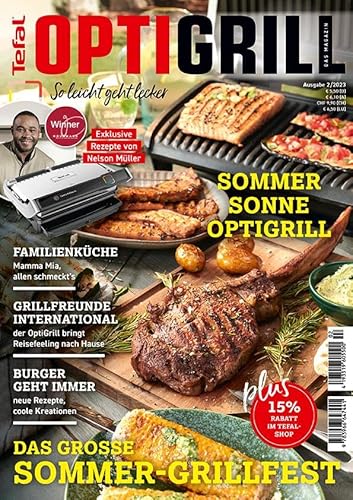 OptiGrill Magazin Heft Nr. 2-2023 So leicht geht lecker. Das grosse Sommer-Grillfest. Exklusive Rezepte von Nelson Müller und Benni Hetterich "Der OptiGriller": Das Original von Tefal