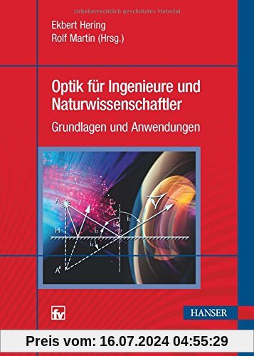 Optik für Ingenieure und Naturwissenschaftler: Grundlagen und Anwendungen