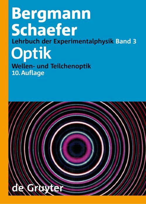 Optik: Wellen- und Teilchenoptik (Ludwig Bergmann; Clemens Schaefer: Lehrbuch der Experimental... Optik: Wellen- und Teilchenoptik (Ludwig Bergmann; Clemens Schaefer: Lehrbuch der Experimental...