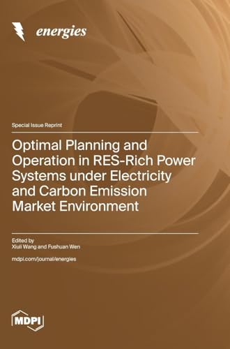 Optimal Planning and Operation in RES-Rich Power Systems under Electricity and Carbon Emission Market Environment von MDPI AG