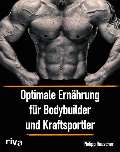 Optimale Ernährung für Bodybuilder und Kraftsportler von Riva / riva Verlag