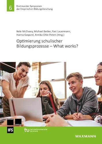 Optimierung schulischer Bildungsprozesse â€“ What works? (Dortmunder Symposium der Empirischen Bildungsforschung) von Waxmann Verlag GmbH